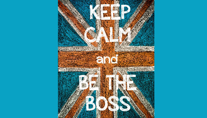 Keep Calm and Be the Boss