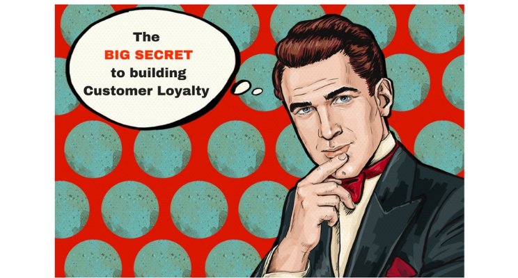 Revealing the Remarkable Secret to Building Customer Loyalty