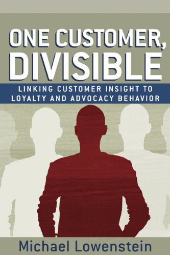 ONE CUSTOMER, DIVISIBLE: LINKING CUSTOMER INSIGHT TO LOYALTY AND ADVOCACY BEHAVIOR